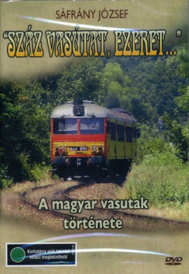 "Száz vasutat, ezeret..." / A magyar vasutak története - A kezdetek