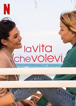 Az élet, amit akartál / La vita che volevi